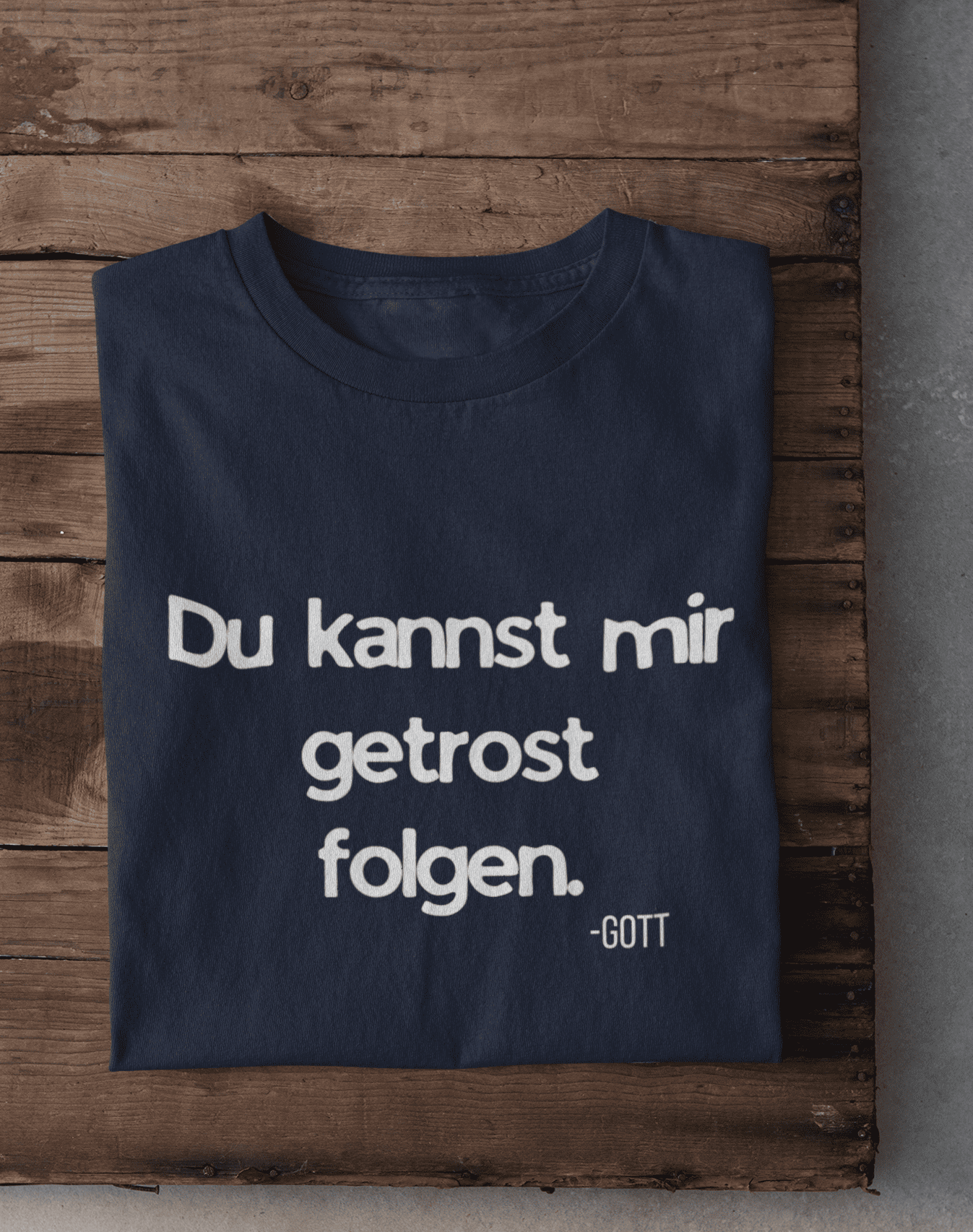 Du kannst mir getrost folgen. Herren Tshirt