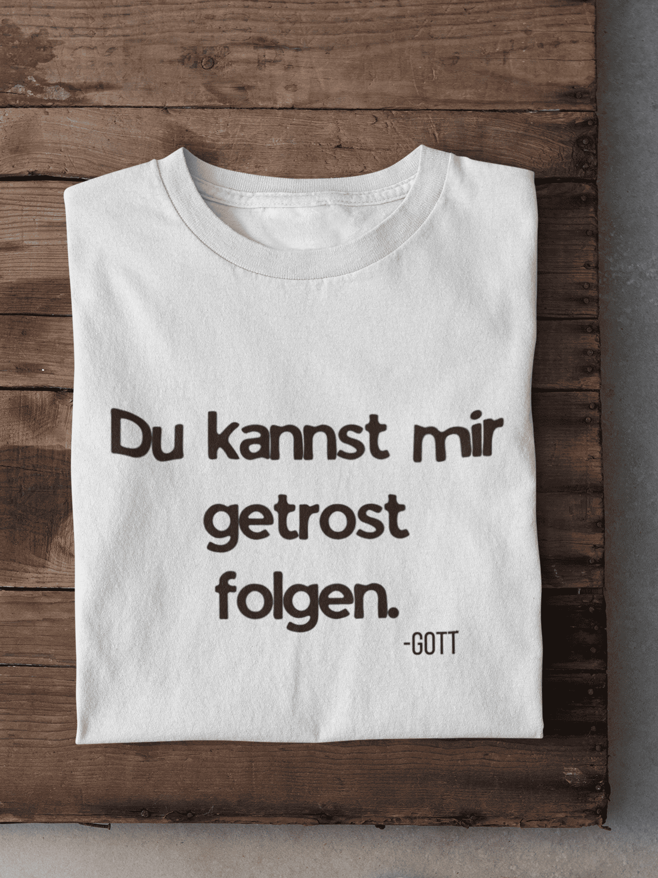 Du kannst mir getrost folgen. Herren Tshirt